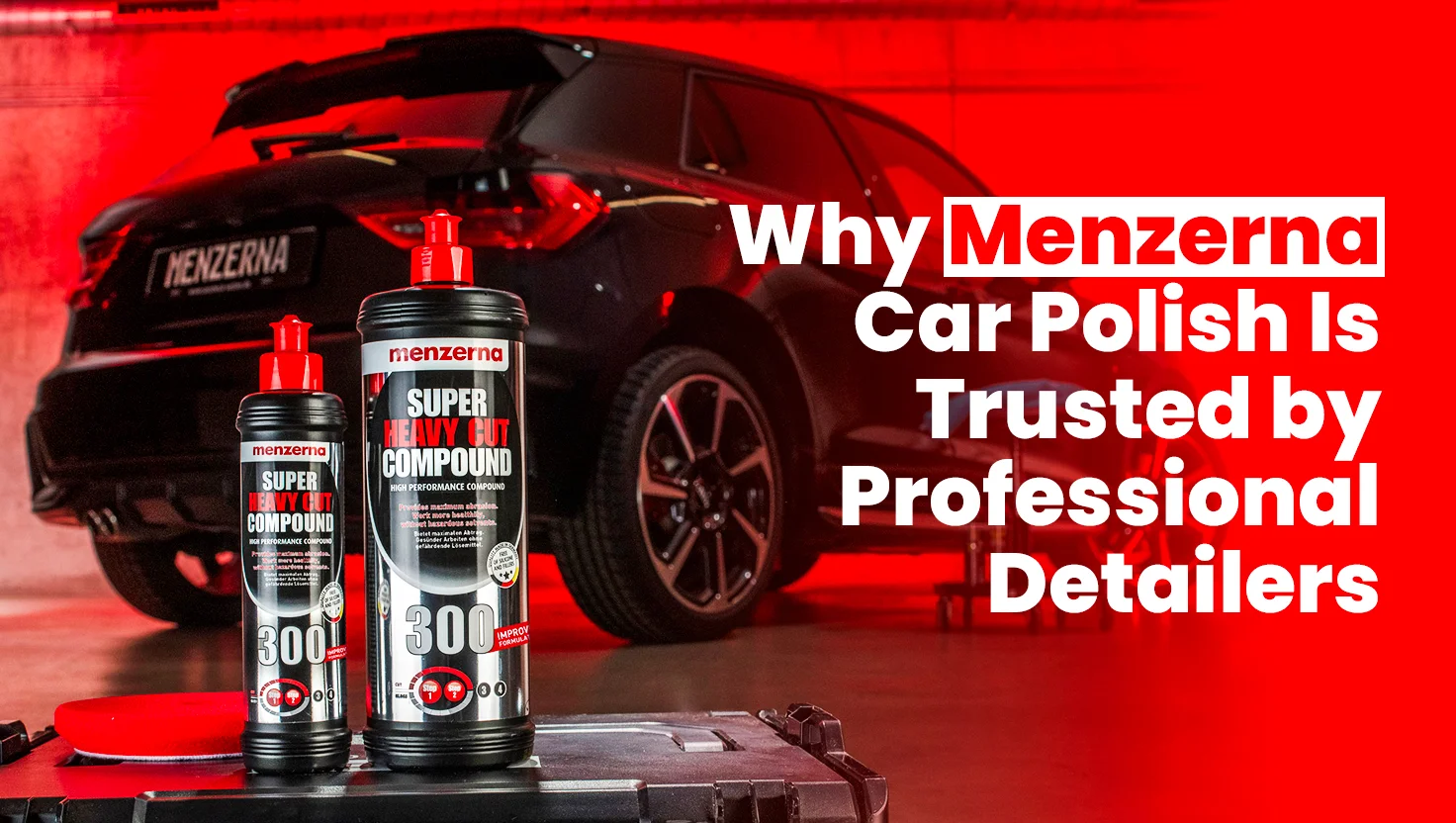 Why Menzerna Car Polish Is Trusted by Professional Detailers ?? Blogs
